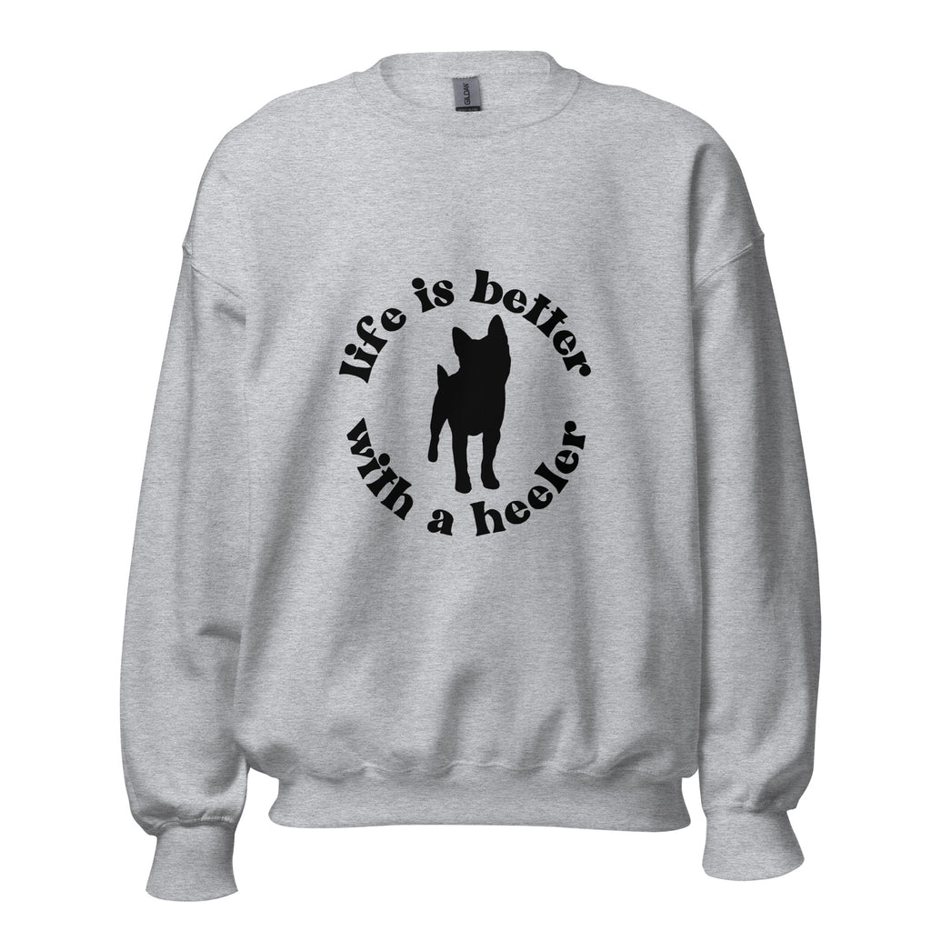 Life Is Better With A Heeler Unisex Sweatshirt